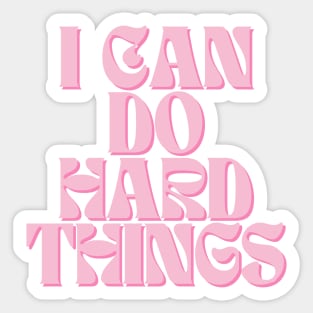 I Can Do Hard Things - Inspiring and Motivational Quotes Sticker